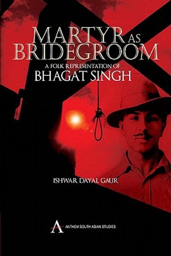 martyr as bridegroom,a folk representation of bhagat singh