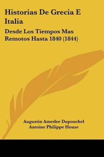 Historias de Grecia e Italia: Desde los Tiempos mas Remotos Hasta 1840 (1844)