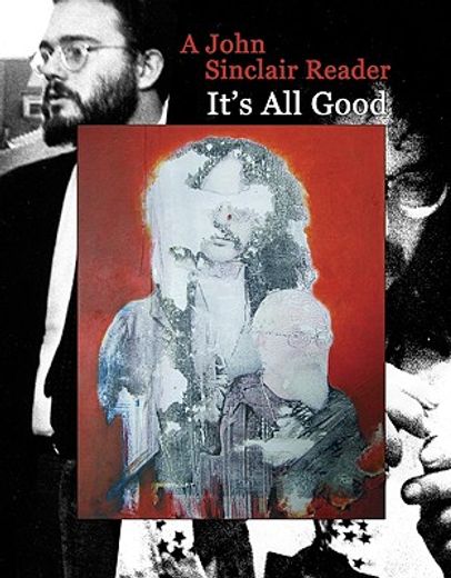 It's All Good: A John Sinclair Reader (en Inglés)