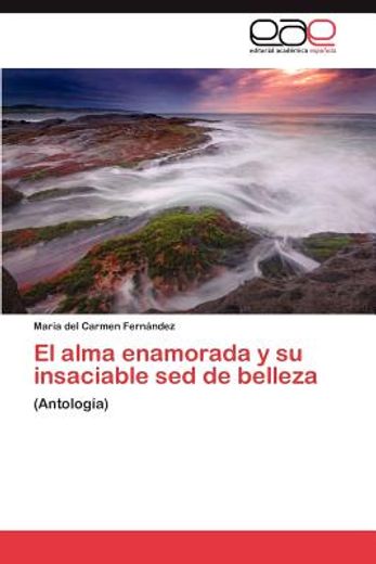 el alma enamorada y su insaciable sed de belleza (in Spanish)