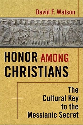 honor among christians,the cultural key to the messianic secret
