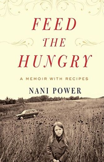 Feed the Hungry: A Memoir, with Recipes (en Inglés)