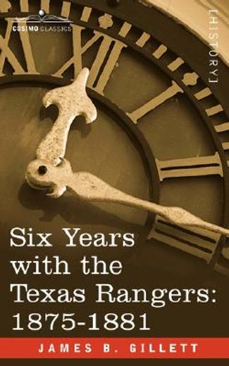 six years with the texas rangers, 1875-1881
