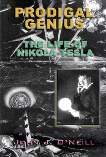 prodigal genius,the life of nikola tesla