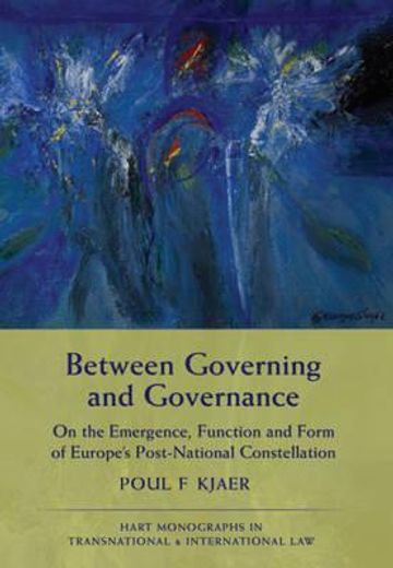 between governing and governance,on the emergence, function and form of europe´s post-national constellation