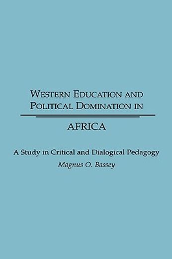 western education and political domination in africa,a study in critical and dialogical pedagogy