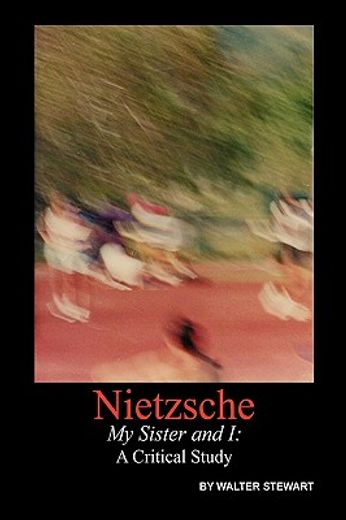 nietzsche my sister and i,a critical study (in English)