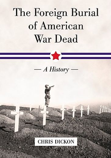 the foreign burial of american war dead,a history