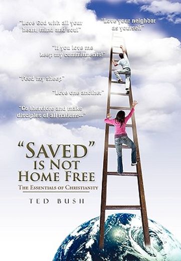 saved is not home free,the essentials of christianity