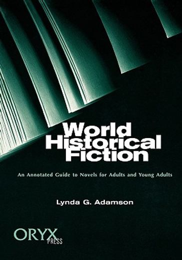 world historical fiction,an annotated guide to novels for adults and young adults
