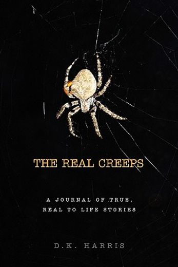 the real creeps,a journal of true, real to life stories