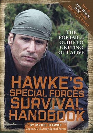 hawke`s special forces survival handbook,the portable guide to getting out alive