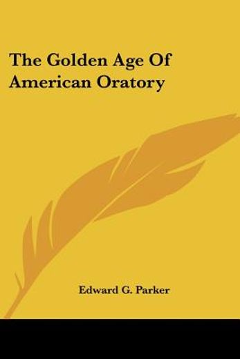 the golden age of american oratory