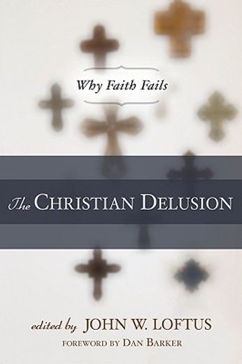 the christian delusion,why faith fails (in English)