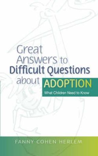 Great Answers to Difficult Questions about Adoption: What Children Need to Know (en Inglés)