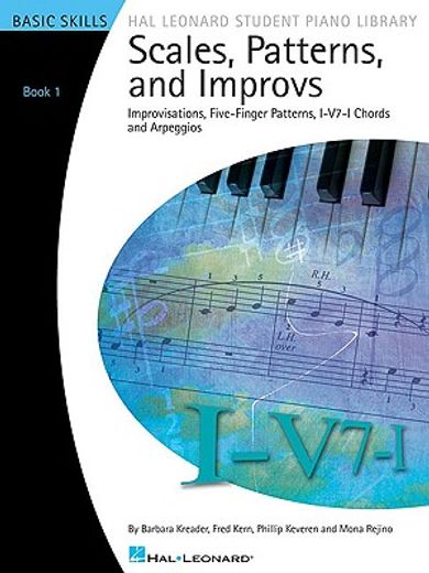 scales, patterns and improvs - book 1,improvisations, five-finger patterns, i-v7-i chords and arpeggios (en Inglés)