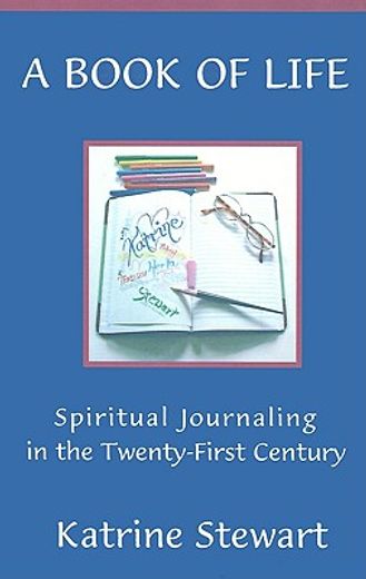 a book of life,spiritual journaling in the twenty-first century (in English)