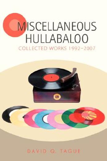 miscellaneous hullabaloo:collected works
