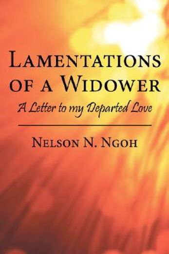 lamentations of a widower: a letter to my departed love