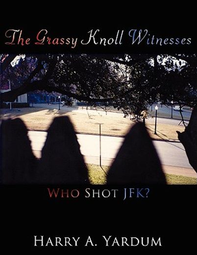 the grassy knoll witnesses,who shot jfk? (in English)