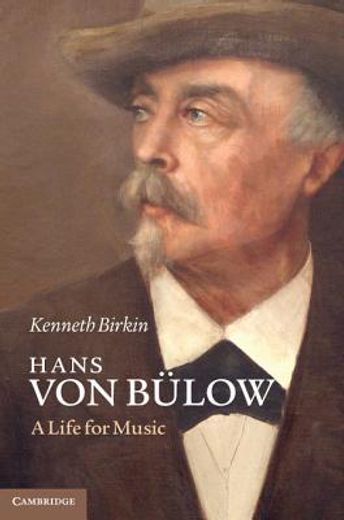 hans von bulow,a life for music