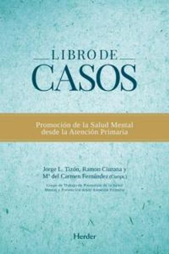 libro de casos: promocion de la salud mental desde la atencion primaria (in Spanish)