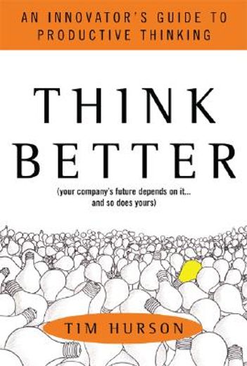 Think Better: An Innovator's Guide to Productive Thinking (en Inglés)