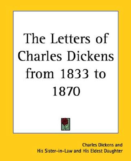 the letters of charles dickens from 1833 to 1870