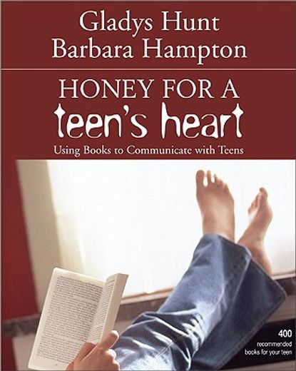honey for a teen´s heart,using books to communicate with teens