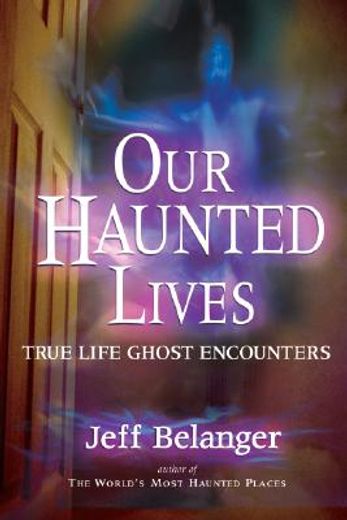 our haunted lives,true life ghost stories