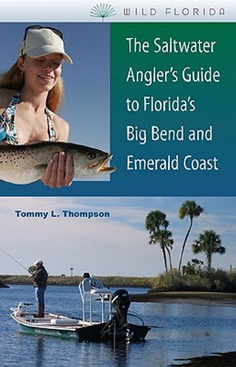 the saltwater angler´s guide to florida´s big bend and emerald coast (en Inglés)