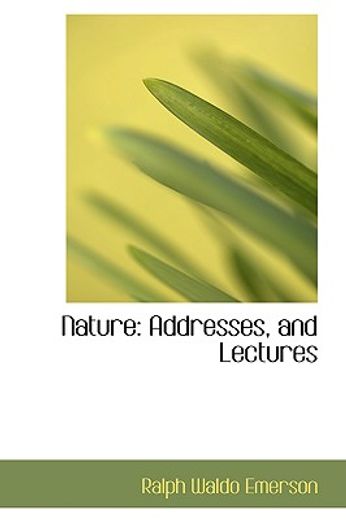 nature: addresses, and lectures