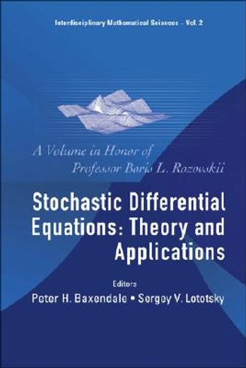 Stochastic Differential Equations: Theory and Applications - A Volume in Honor of Professor Boris L Rozovskii (en Inglés)