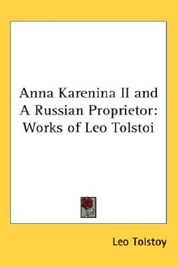anna karenina ii and a russian proprietor,works of leo tolstoi
