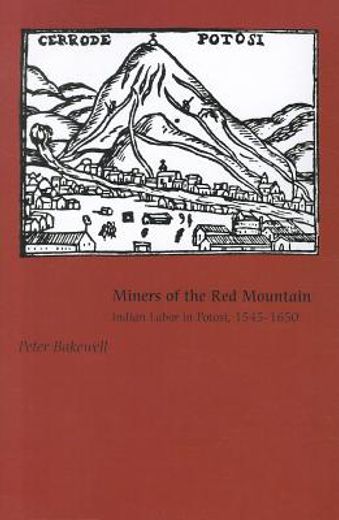 miners of the red mountain: indian labor in potosi, 1545-1650