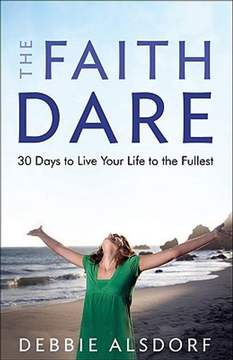 the faith dare,30 days to live your life to the fullest (in English)