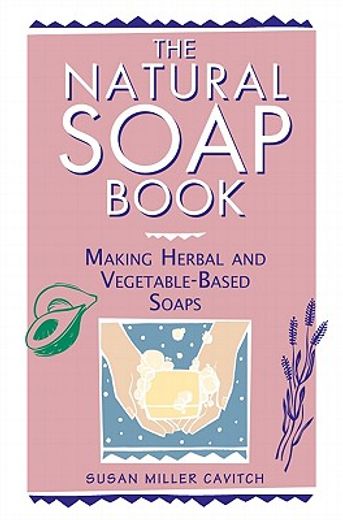 the natural soap book,making herbal and vegetable-based soaps (in English)