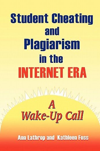 student cheating & plagiarism to the internet era,a wake-up call for educators & parents