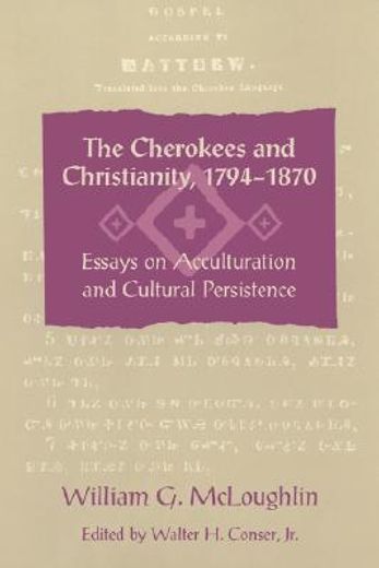 the cherokees and christianity, 1794-1870,essays on acculturation and cultural persistence