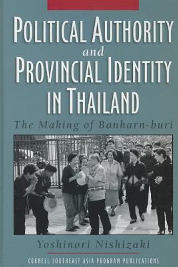 political authority and provincial identity in thailand,the making of banharn-buri
