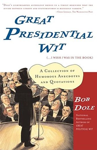 great presidential wit...i wish i was in the book,a collection of humorous anecdotes and quotations (en Inglés)