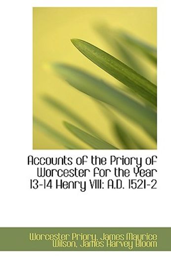accounts of the priory of worcester for the year 13-14 henry viii: a.d. 1521-2