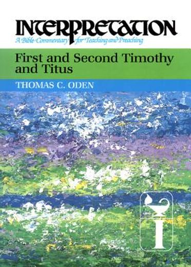 first and second timothy and titus,interpretation, a bible commentary for teaching and preaching (en Inglés)