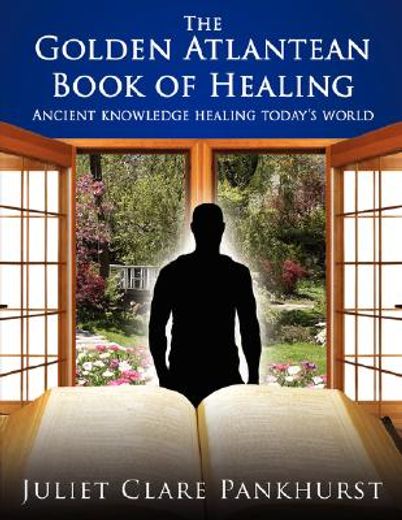 The Golden Atlantean Book of Healing: Ancient Knowledge Healing Today's World (en Inglés)