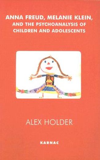 anna freud, melanie klein, and the psychoanalysis of children and adolescents