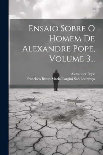 Ensaio Sobre o Homem de Alexandre Pope, Volume 3. (in Portuguese)