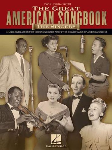 the great american songbook - the singers,music and lyrics for 100 standards from the golden age of american song