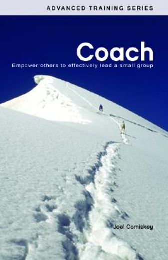 coach,empower others to effectively lead a small group