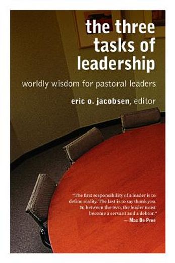 the three tasks of leadership,worldly wisdom for pastoral leaders (en Inglés)