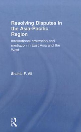 resolving disputes in the asia-pacific region,international arbitration and mediation in east asia and the west